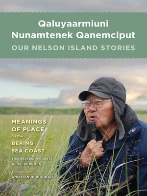cover image of Qaluyaarmiuni Nunamtenek Qanemciput / Our Nelson Island Stories